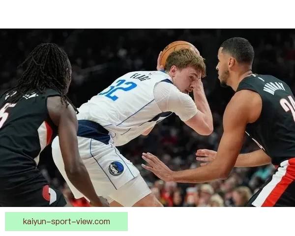 巴格利26分9助力独行侠胜开拓者弗拉格关键表现锁定胜局